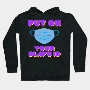 Put on your slave id Hoodie